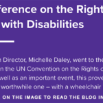 ALLFIE’s Interim Director, Michelle Daley, went to the Conference of States Parties on the UN Convention on the Rights of Persons with Disabilities. As well as an important event, this proved to be a fascinating and worthwhile one – with a wheelchair protest